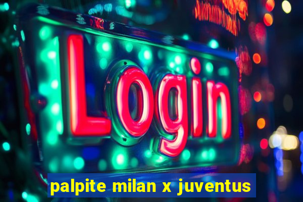 palpite milan x juventus